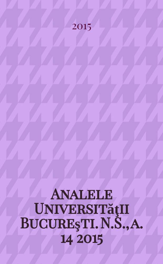 Analele Universităţii Bucureşti. N.S., a. 14 2015