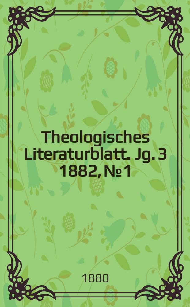 Theologisches Literaturblatt. Jg. 3 1882, № 1