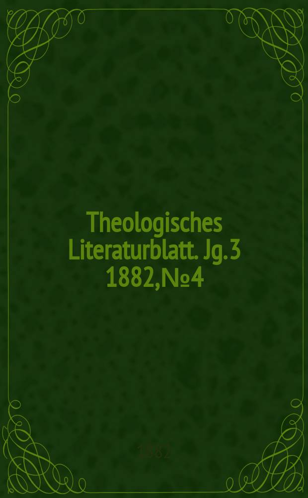 Theologisches Literaturblatt. Jg. 3 1882, № 4