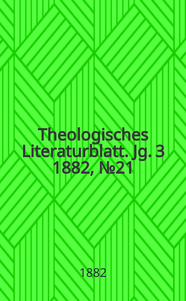 Theologisches Literaturblatt. Jg. 3 1882, № 21