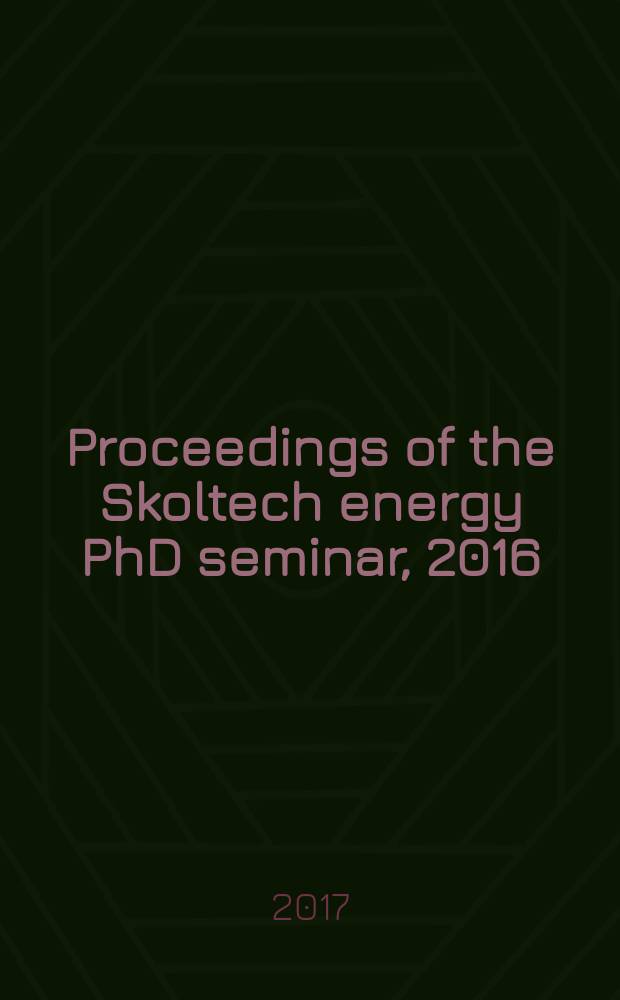Proceedings of the Skoltech energy PhD seminar, 2016/2017