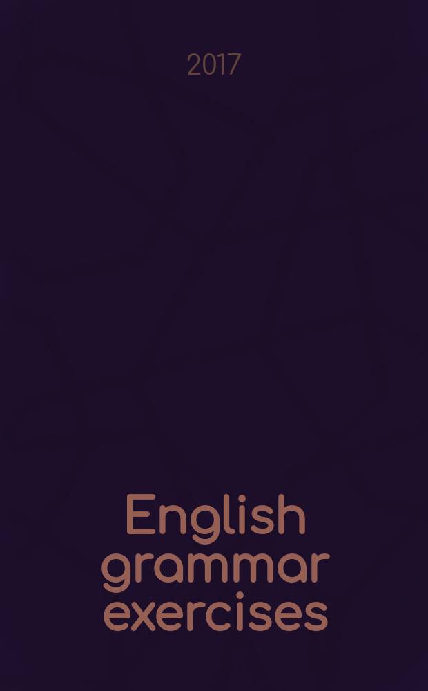 English grammar exercises : сборник упражнений по практической грамматике английского языка