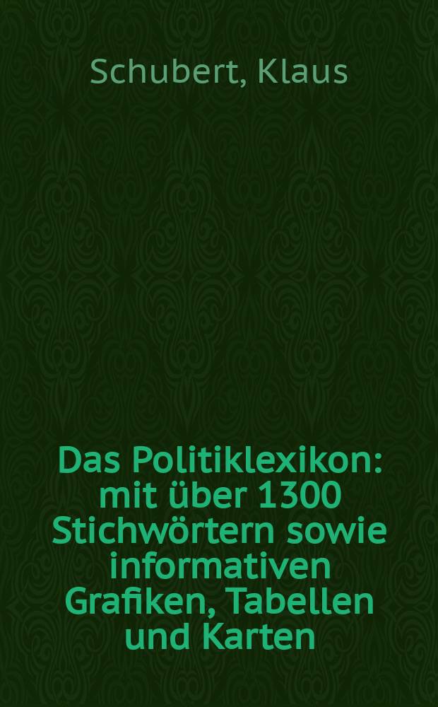 Das Politiklexikon : mit über 1300 Stichwörtern sowie informativen Grafiken, Tabellen und Karten = Политическая энциклопедия