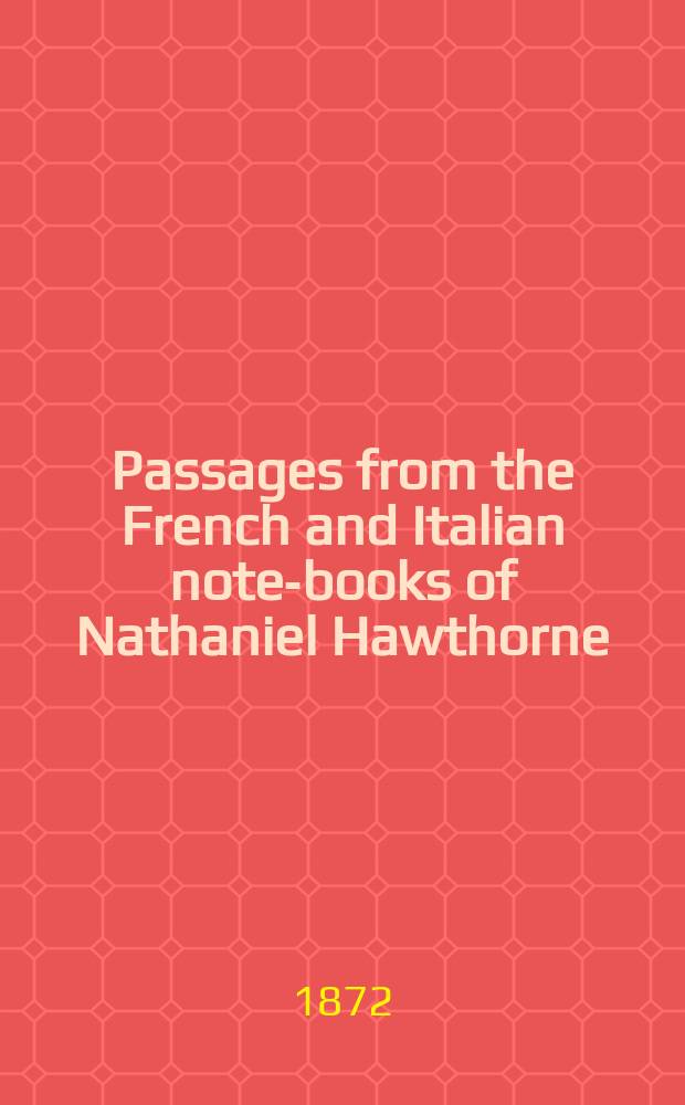 Passages from the French and Italian note-books of Nathaniel Hawthorne