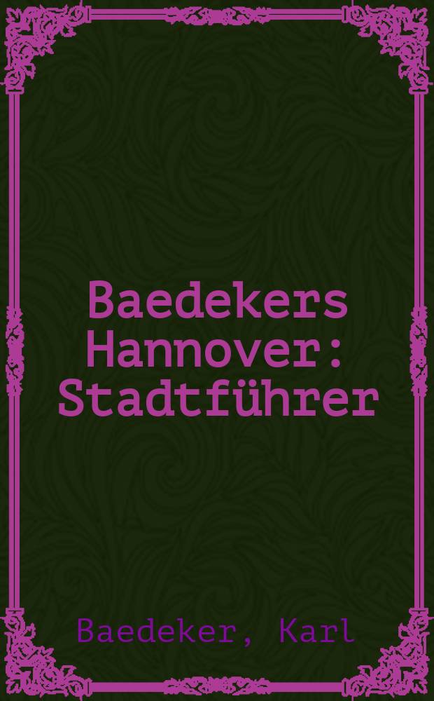Baedekers Hannover : Stadtführer = Ганновер. Путеводитель по городу