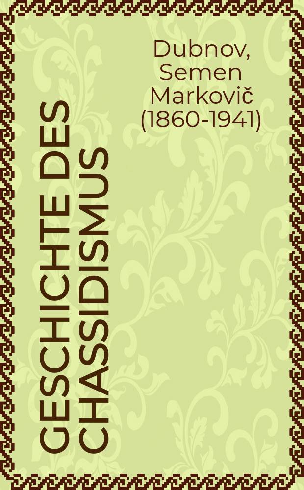 Geschichte des Chassidismus : in zwei Bänden