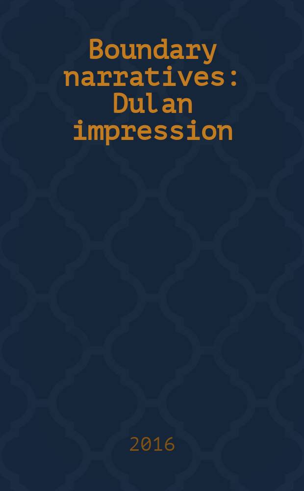 Boundary narratives : Dulan impression : a catalogue of an Exhibition, April 23th to July 31th, 2016, Kaohsiung museum of fine arts = Пограничные рассказы