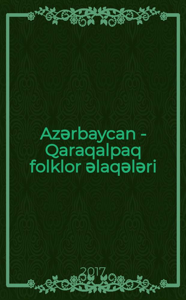 Azәrbaycan - Qaraqalpaq folklor әlaqәlәri : 5719.01- Folklorşünasliq : Filoloqiya üzrә fәlsәfә dok. elmi dәrәсәsi almag üçün tәqdim edilmiş diss. avtoreferati = Азербайджанско- Каракалпакские фольклорные связи