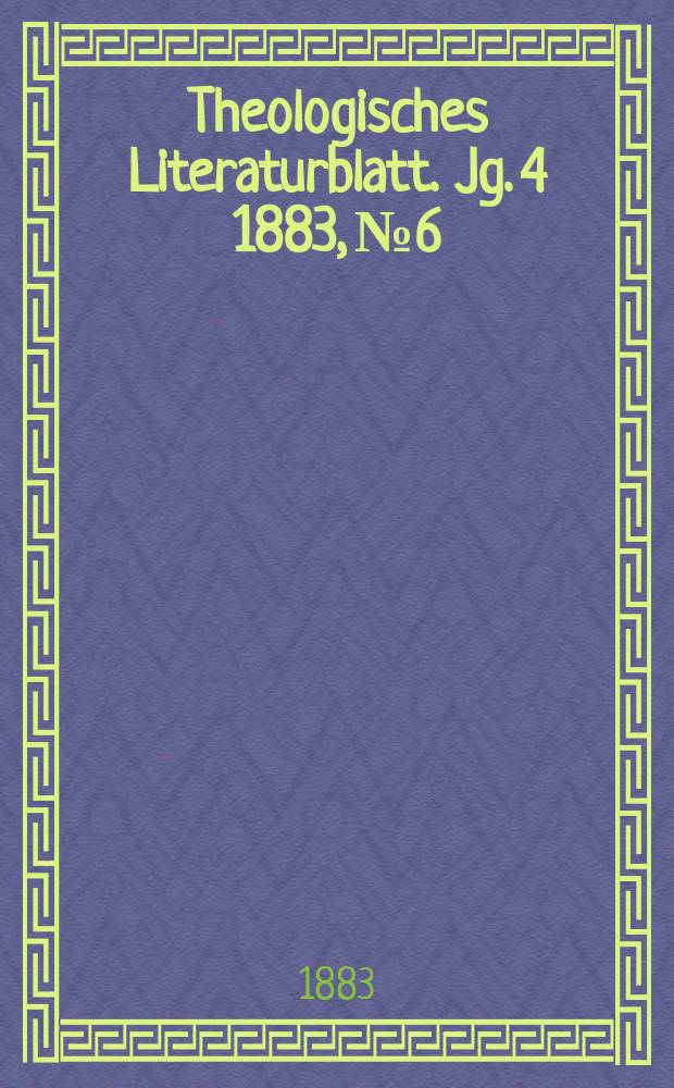 Theologisches Literaturblatt. Jg. 4 1883, № 6
