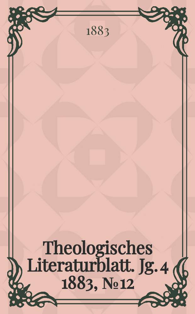 Theologisches Literaturblatt. Jg. 4 1883, № 12