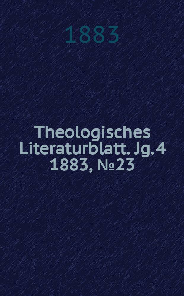 Theologisches Literaturblatt. Jg. 4 1883, № 23