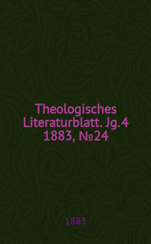 Theologisches Literaturblatt. Jg. 4 1883, № 24