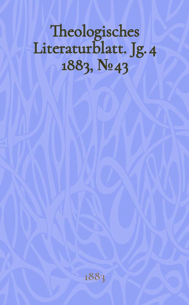 Theologisches Literaturblatt. Jg. 4 1883, № 43