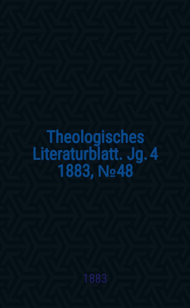 Theologisches Literaturblatt. Jg. 4 1883, № 48