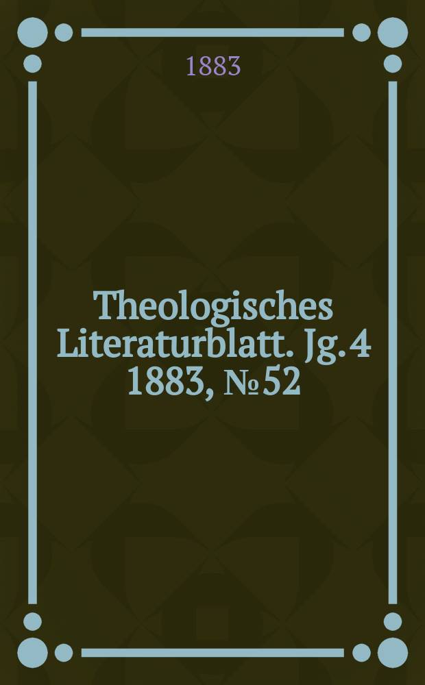 Theologisches Literaturblatt. Jg. 4 1883, № 52