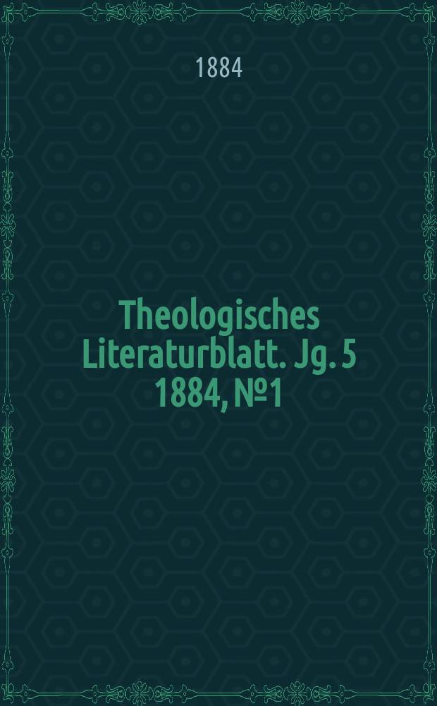 Theologisches Literaturblatt. Jg. 5 1884, № 1