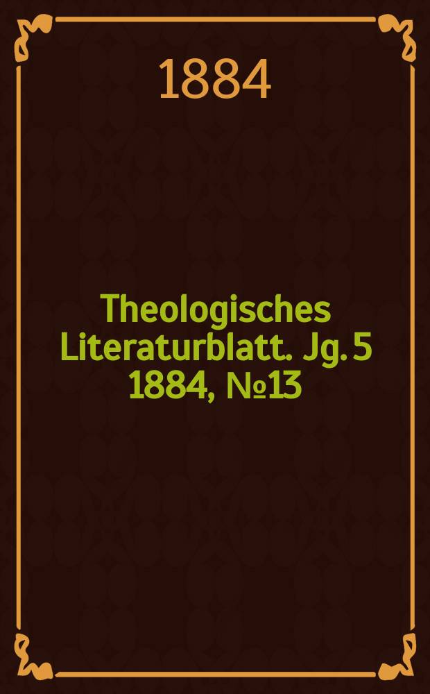 Theologisches Literaturblatt. Jg. 5 1884, № 13