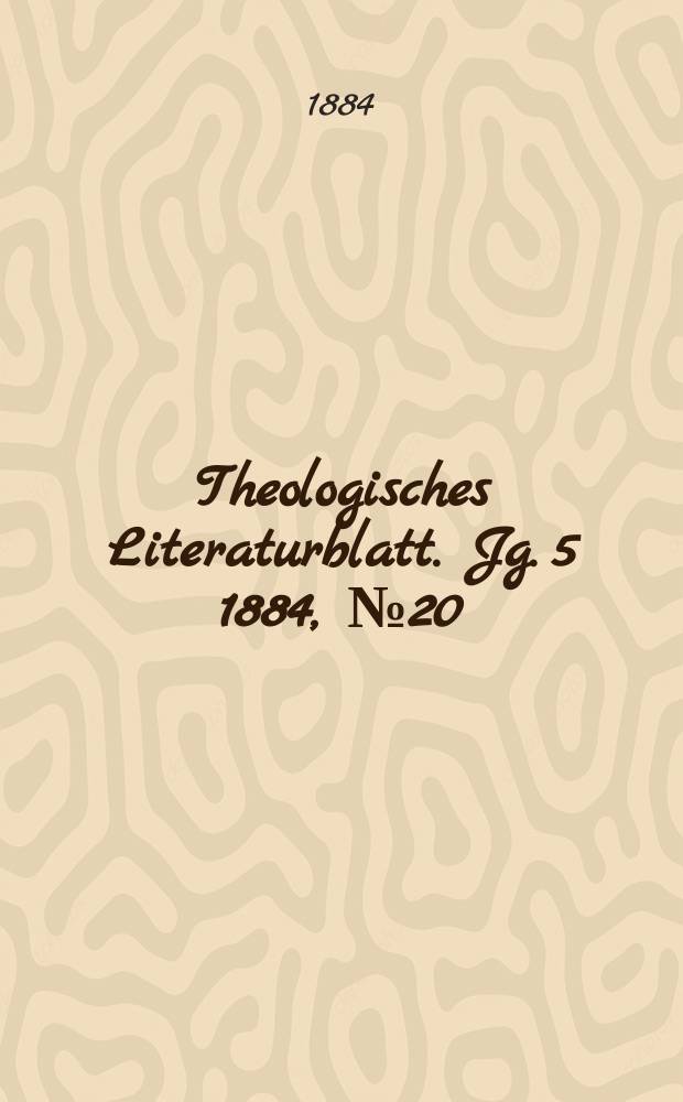 Theologisches Literaturblatt. Jg. 5 1884, № 20