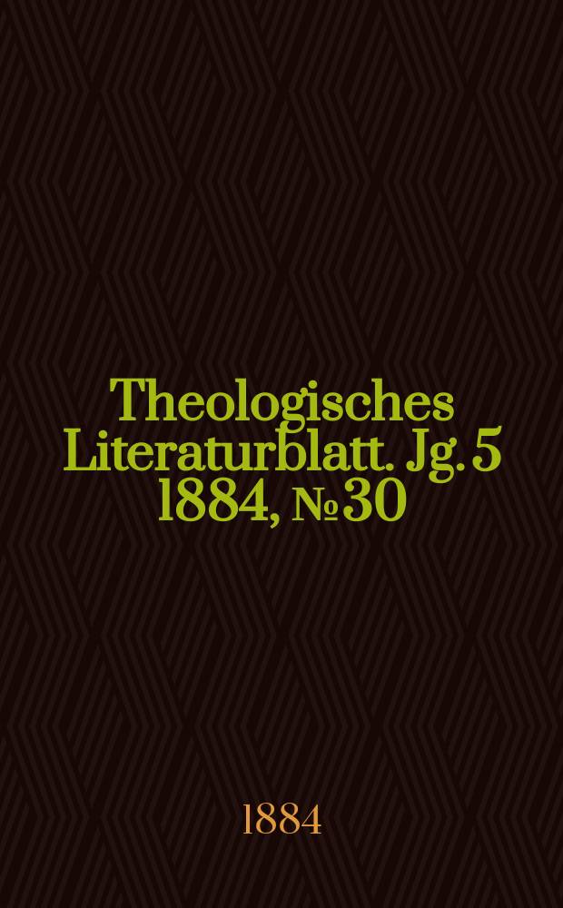Theologisches Literaturblatt. Jg. 5 1884, № 30