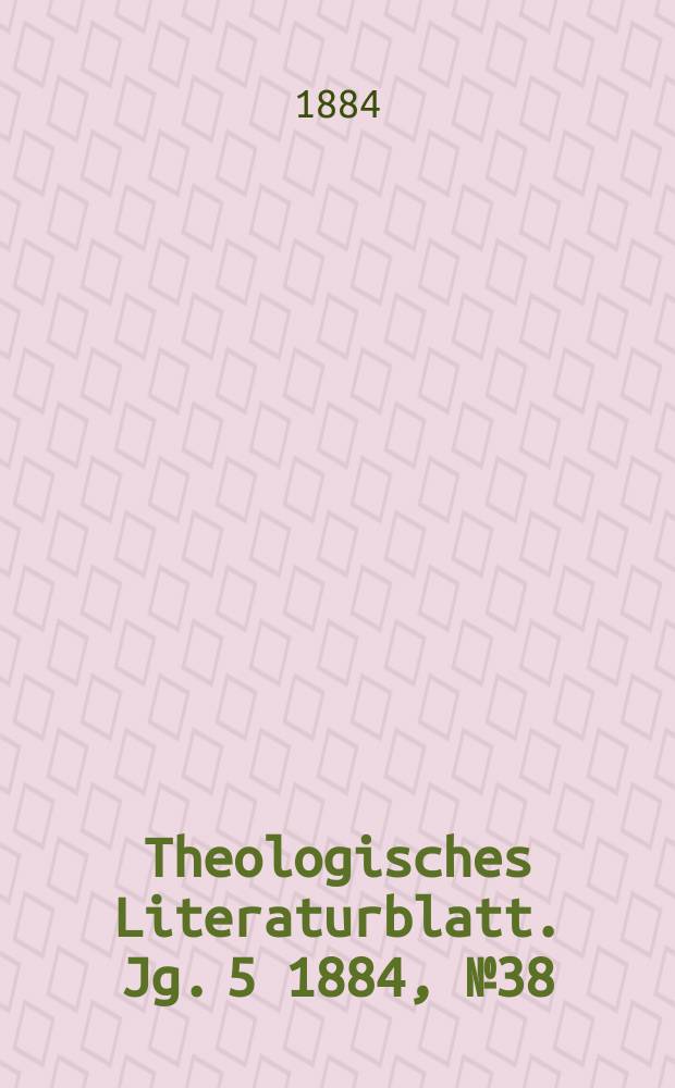 Theologisches Literaturblatt. Jg. 5 1884, № 38