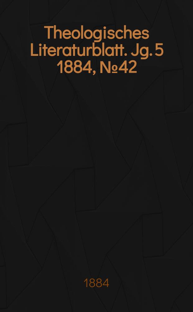 Theologisches Literaturblatt. Jg. 5 1884, № 42