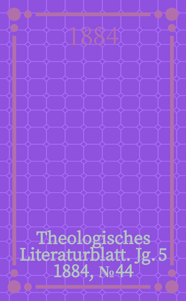 Theologisches Literaturblatt. Jg. 5 1884, № 44