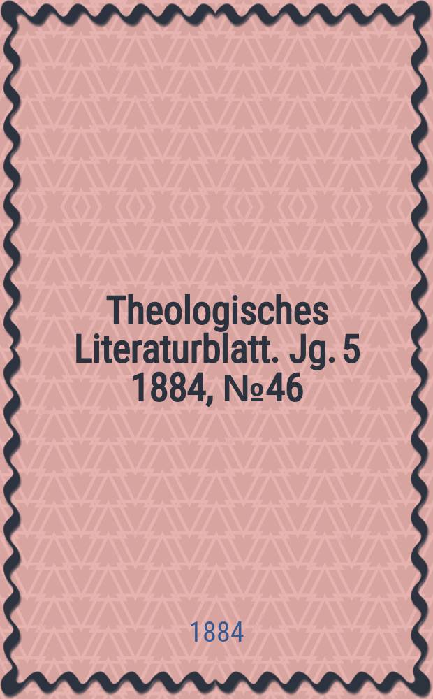 Theologisches Literaturblatt. Jg. 5 1884, № 46
