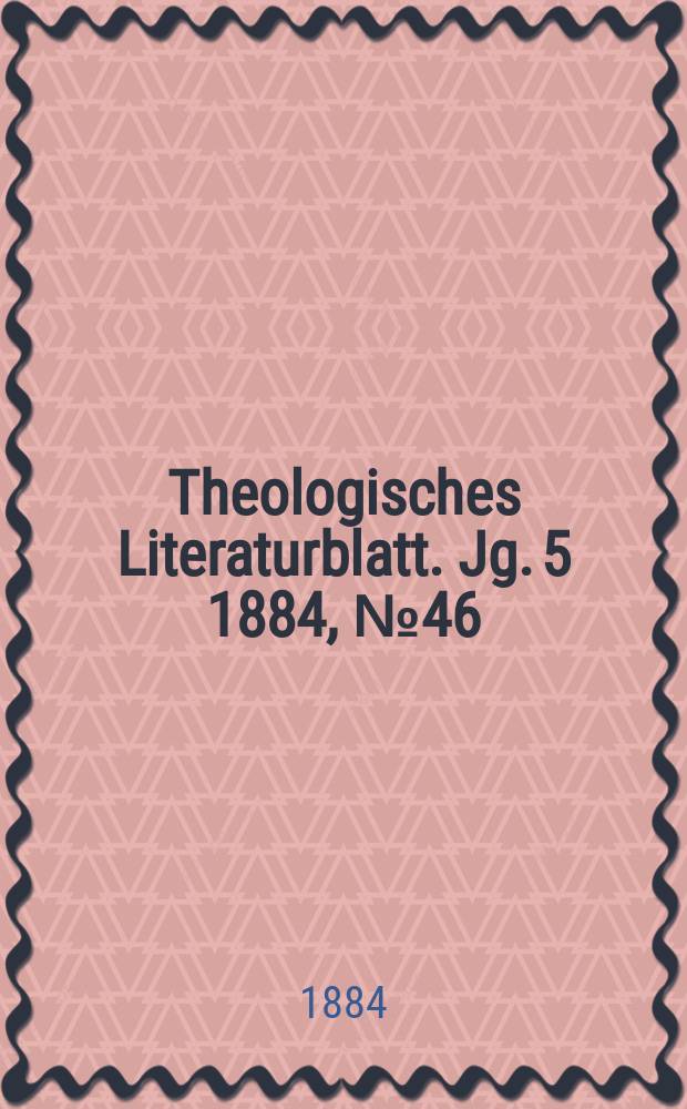 Theologisches Literaturblatt. Jg. 5 1884, № 46