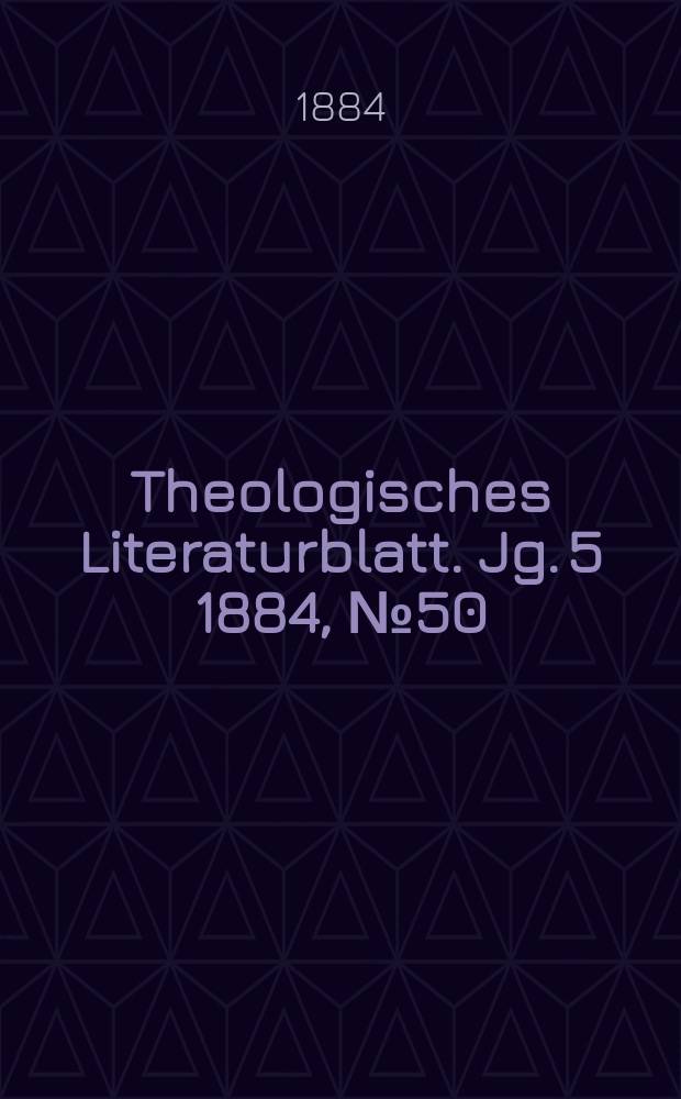 Theologisches Literaturblatt. Jg. 5 1884, № 50