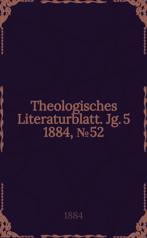 Theologisches Literaturblatt. Jg. 5 1884, № 52