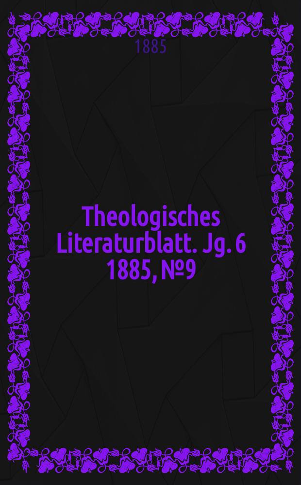 Theologisches Literaturblatt. Jg. 6 1885, № 9