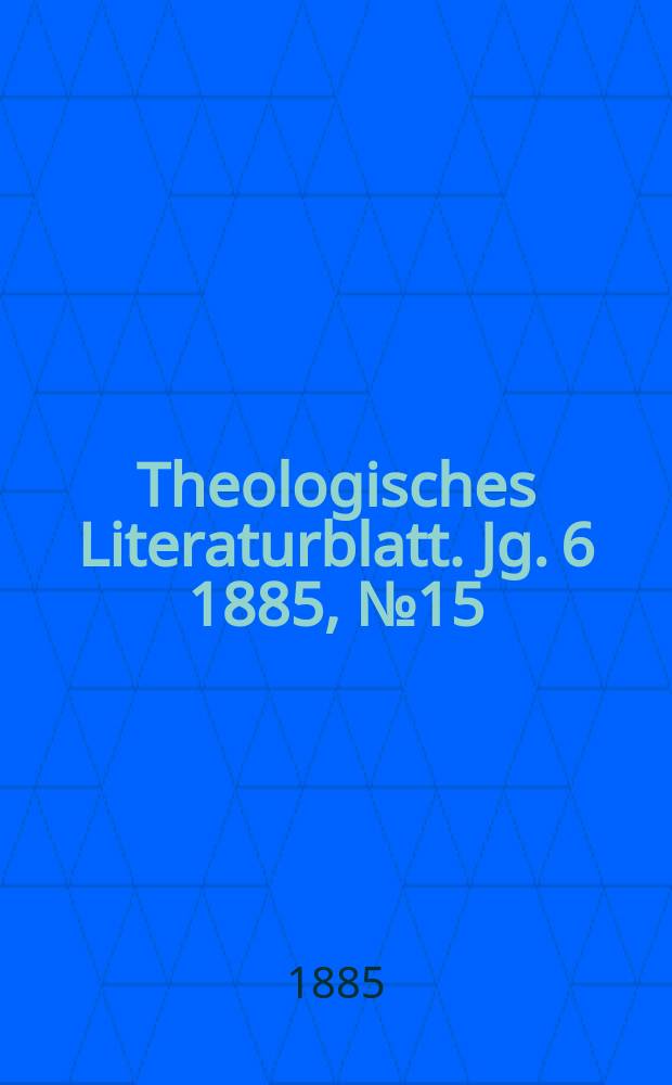 Theologisches Literaturblatt. Jg. 6 1885, № 15