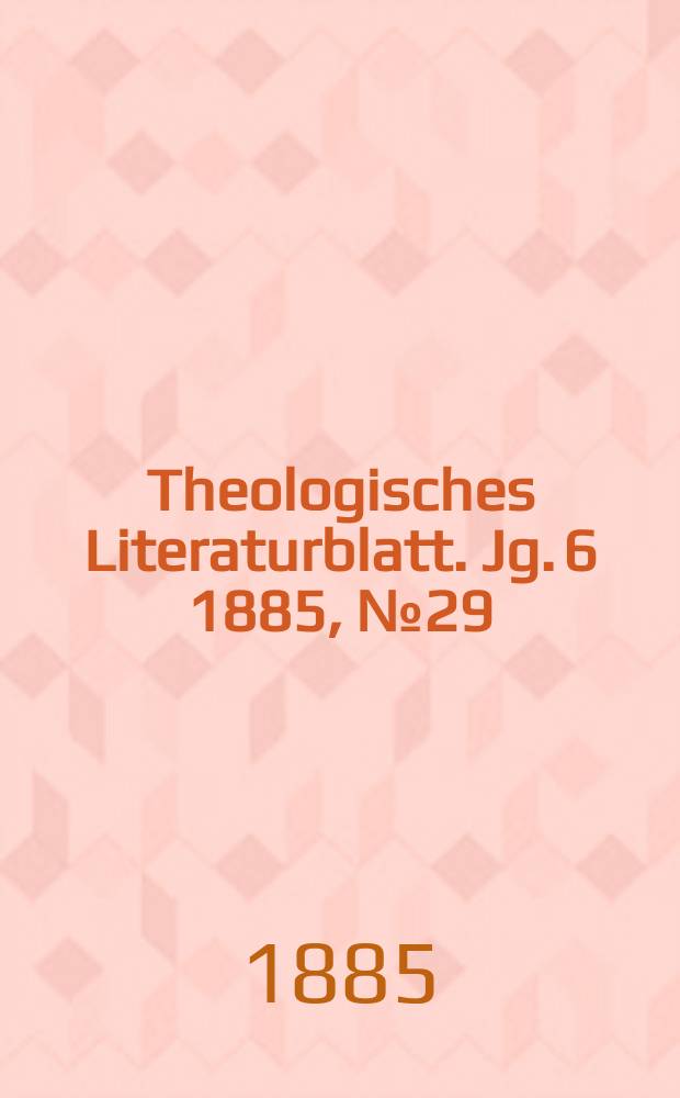 Theologisches Literaturblatt. Jg. 6 1885, № 29