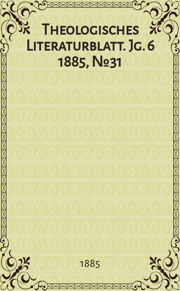 Theologisches Literaturblatt. Jg. 6 1885, № 31