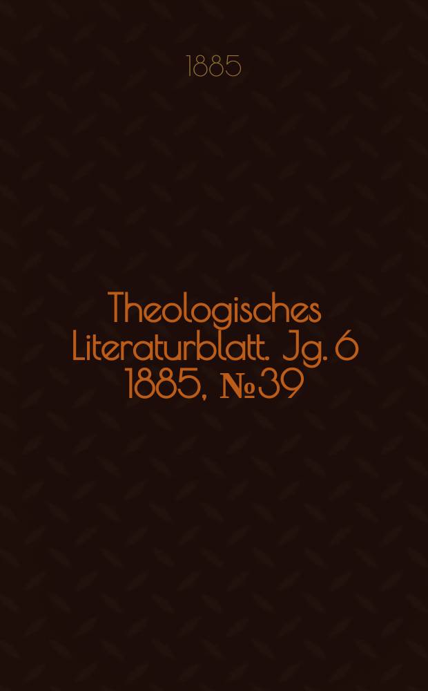 Theologisches Literaturblatt. Jg. 6 1885, № 39
