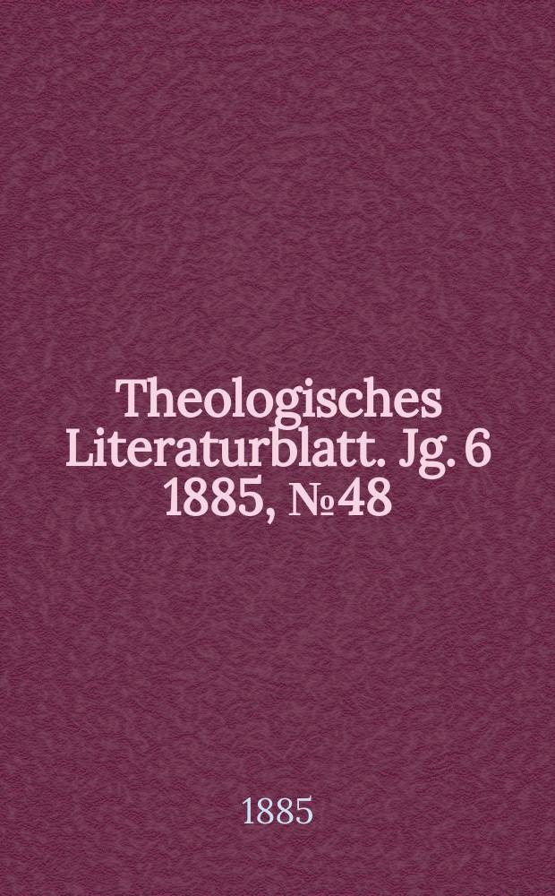 Theologisches Literaturblatt. Jg. 6 1885, № 48