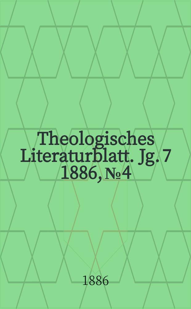 Theologisches Literaturblatt. Jg. 7 1886, № 4