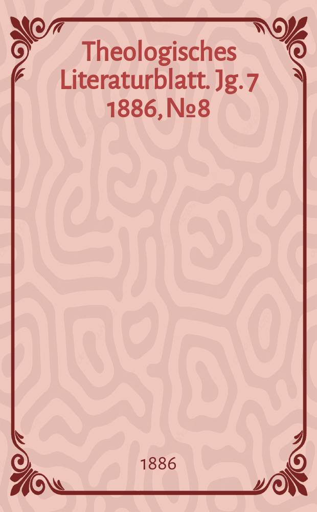 Theologisches Literaturblatt. Jg. 7 1886, № 8