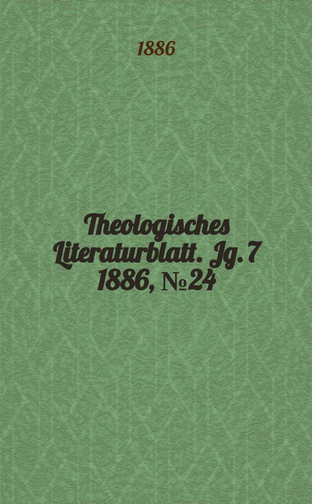 Theologisches Literaturblatt. Jg. 7 1886, № 24