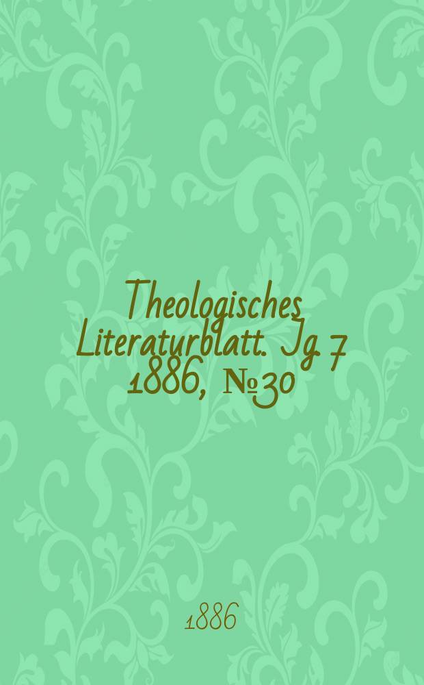Theologisches Literaturblatt. Jg. 7 1886, № 30