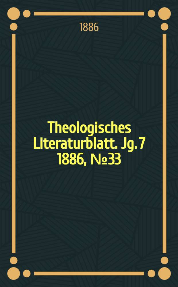 Theologisches Literaturblatt. Jg. 7 1886, № 33