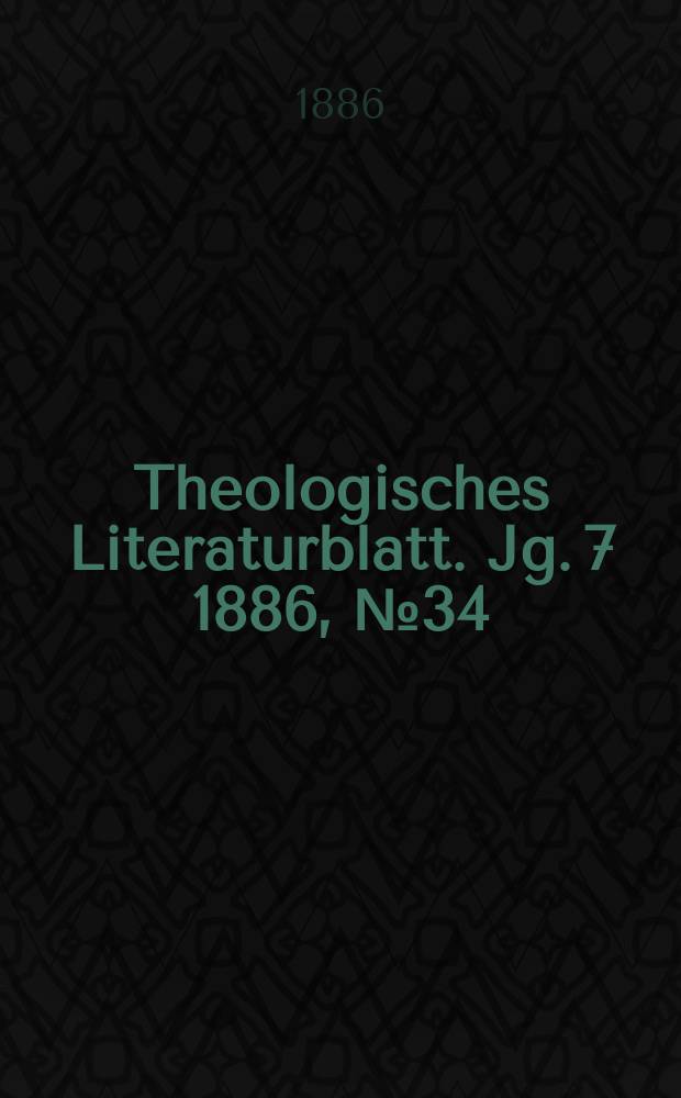 Theologisches Literaturblatt. Jg. 7 1886, № 34