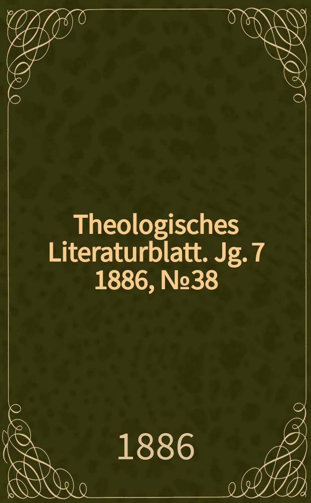 Theologisches Literaturblatt. Jg. 7 1886, № 38