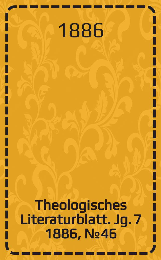 Theologisches Literaturblatt. Jg. 7 1886, № 46