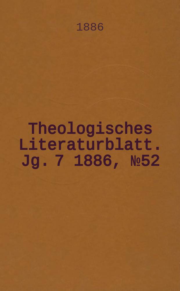 Theologisches Literaturblatt. Jg. 7 1886, № 52