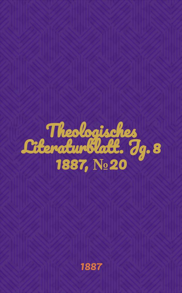 Theologisches Literaturblatt. Jg. 8 1887, № 20