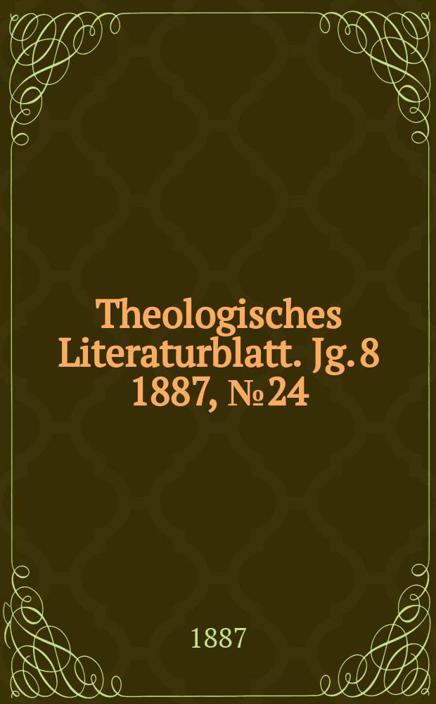 Theologisches Literaturblatt. Jg. 8 1887, № 24