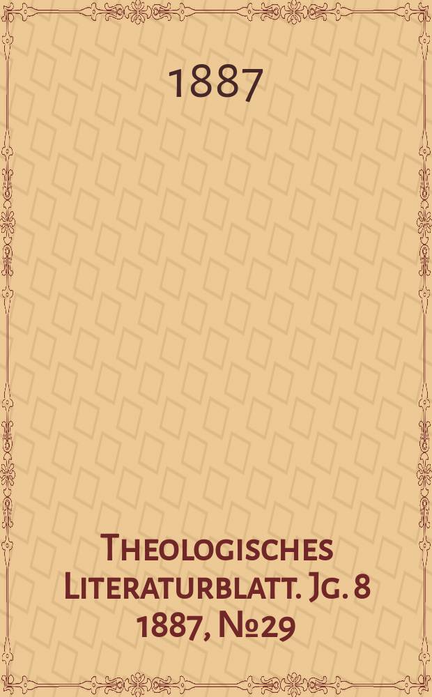 Theologisches Literaturblatt. Jg. 8 1887, № 29