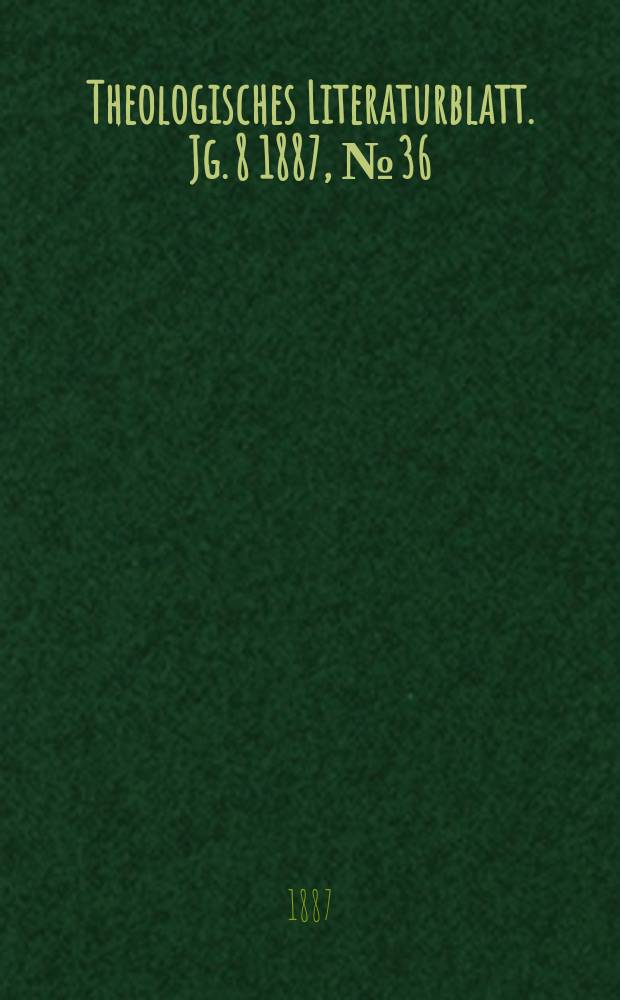 Theologisches Literaturblatt. Jg. 8 1887, № 36