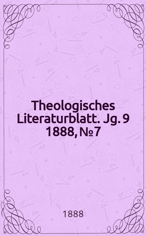 Theologisches Literaturblatt. Jg. 9 1888, № 7